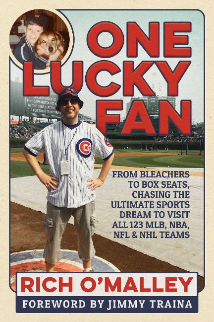 One Lucky Fan: From Bleachers to Box Seats, Chasing the Ultimate Sports Dream to Visit All 123 Mlb, Nba, NFL & NHL Teams