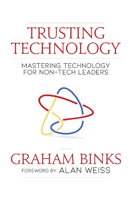 Trusting Technology: Mastering Technology for Non-Tech Leaders
