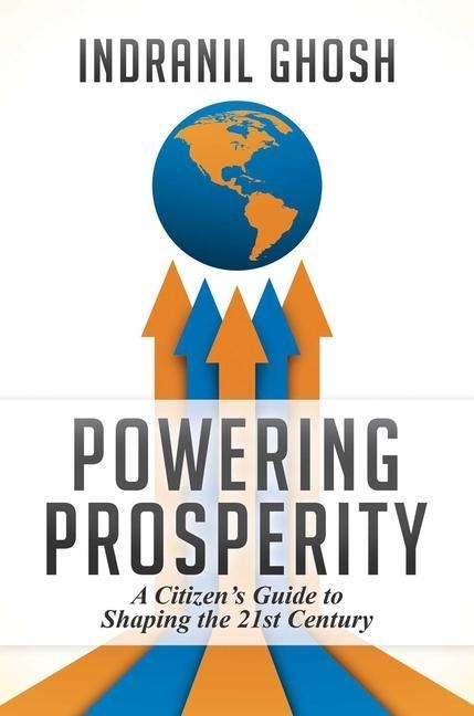 Powering Prosperity: A Citizens Guide to Shaping the 21st Century