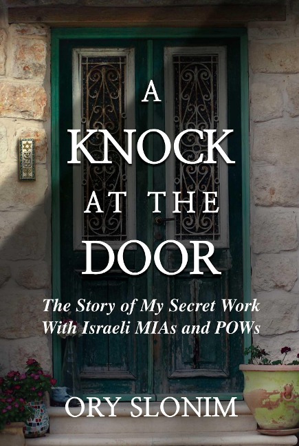 A Knock at the Door: The Story of My Secret Work with Israeli MIAs and POWs