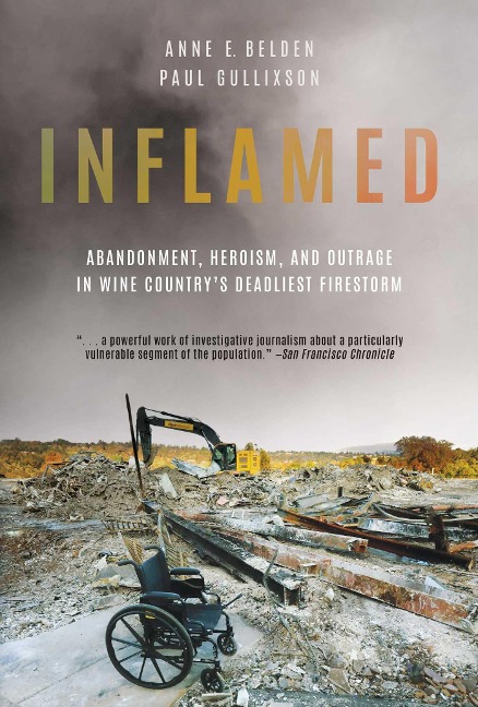 Inflamed: Abandonment, Heroism, and Outrage in Wine Countrys Deadliest Firestorm