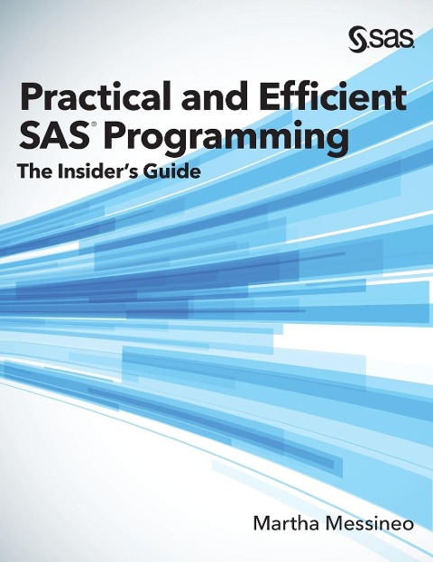 Practical and Efficient SAS Programming: The Insiders Guide (Hardcover edition)