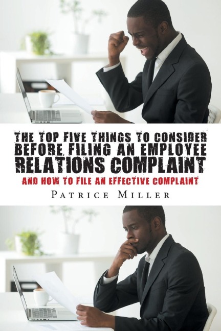 The Top Five Things to Consider before Filing an Employee Relations Complaint: And How to File An Effective Complaint