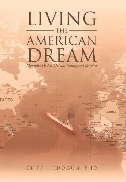 Living The American Dream: Memoirs Of An African Immigrant Scholar