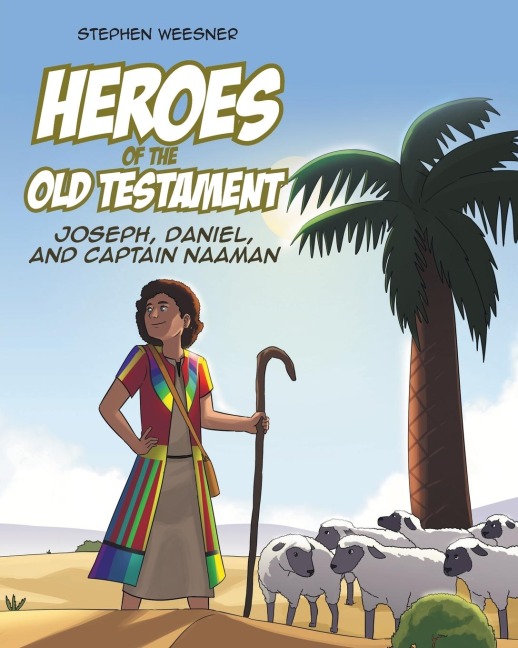 Heroes of the Old Testament: Joseph, Daniel, and Captain Naaman