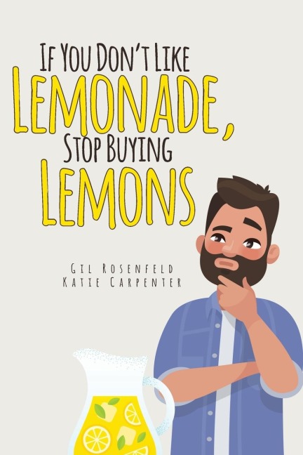 If You Dont Like Lemonade, Stop Buying Lemons