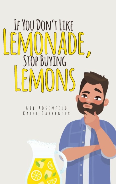 If You Dont Like Lemonade, Stop Buying Lemons