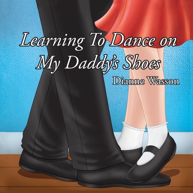 Learning To Dance On My Daddys Shoes