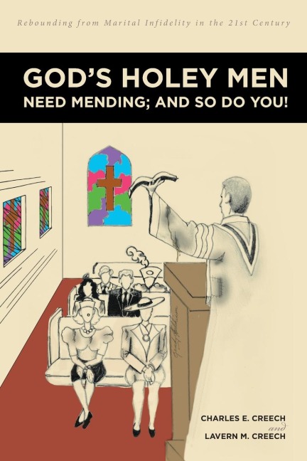 Gods Holey Men Need Mending; And So Do You!: Rebounding from Marital Infidelity in the 21st Century
