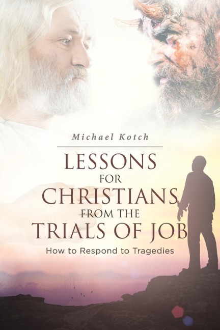 Lessons for Christians From the Trials of Job: How to Respond to Tragedies
