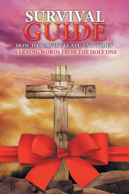 SURVIVAL GUIDE: How to Survive it all, End Times' WARNING WORDS from the Holy One