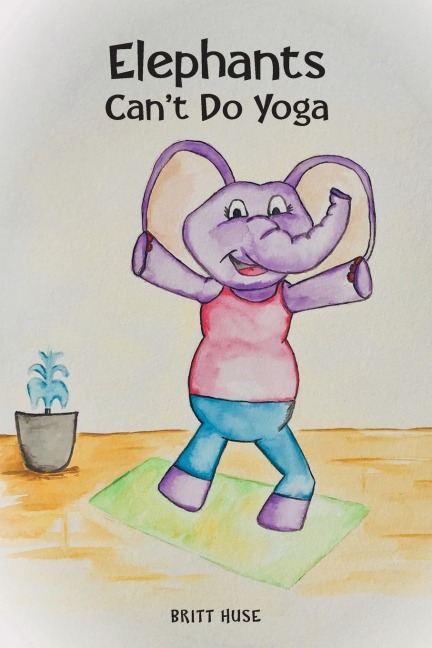 Elephants Cant Do Yoga