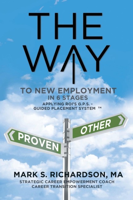 THE WAY to New Employment in 6 Stages: Following ROIs G.P.S - Guided Placement System(TM)