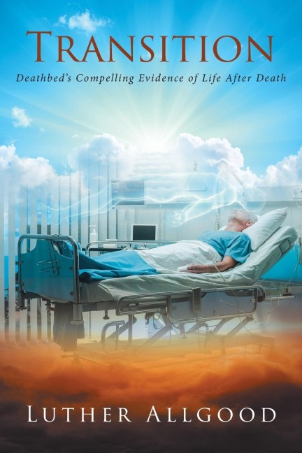 Transition: Deathbeds Compelling Evidence of Life After Death