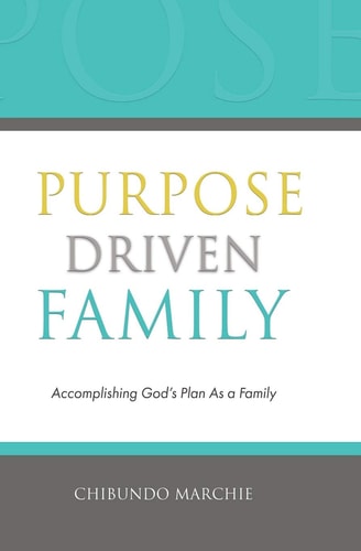 Purpose Driven Family Accomplishing God's Plan As a Family