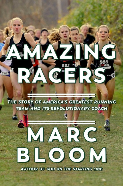 Amazing Racers: The Story of Americas Greatest Running Team and Its Revolutionary Coach