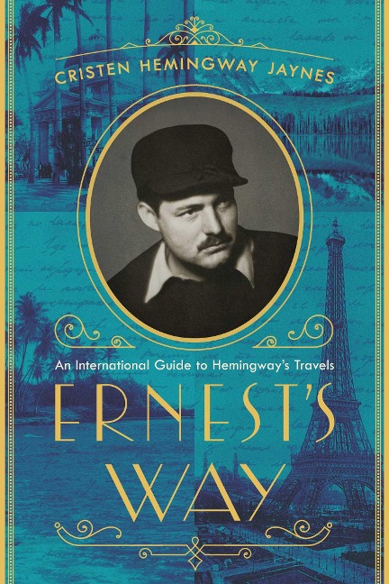 Ernests Way: An International Journey Through Hemingways Life