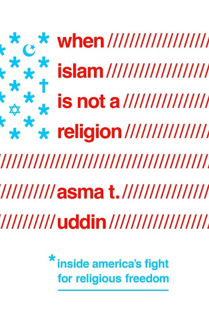 When Islam Is Not a Religion: Inside Americas Fight for Religious Freedom