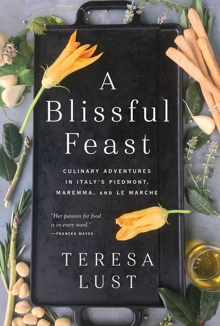 A Blissful Feast: Culinary Adventures in Italys Piedmont, Maremma, and Le Marche