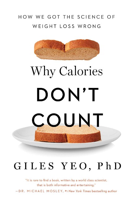 Why Calories Dont Count: How We Got the Science of Weight Loss Wrong