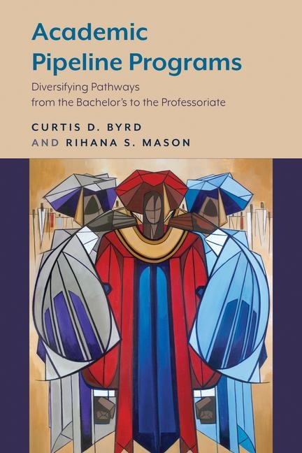 Academic Pipeline Programs: Diversifying Pathways from the Bachelors to the Professoriate