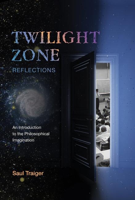 Twilight Zone Reflections: An Introduction to the Philosophical Imagination