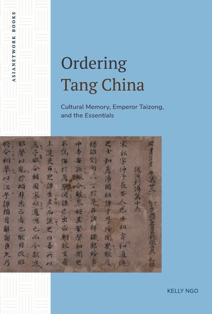 Ordering Tang China: Cultural Memory, Emperor Taizong, and the Essentials