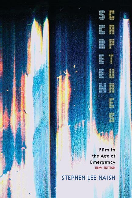 Screen Captures: Film in the Age of Emergency