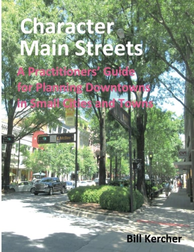 Character Main Streets A Practitioners Guide for Planning Downtowns in Small Cities and Towns
