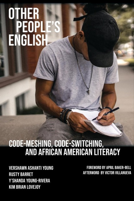 Other Peoples English: Code-Meshing, Code-Switching, and African American Literacy