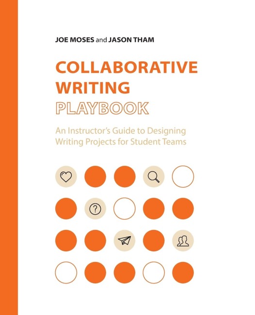 Collaborative Writing Playbook: An Instructors Guide to Designing Writing Projects for Student Teams
