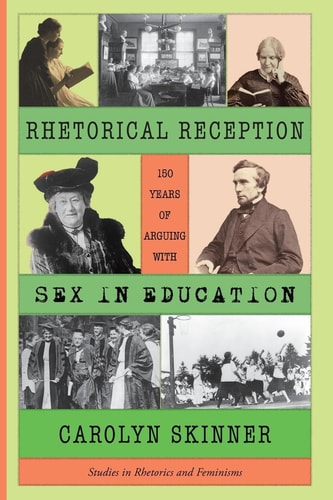 Rhetorical Reception One Hundred and Fifty Years of Arguing with Sex in Education