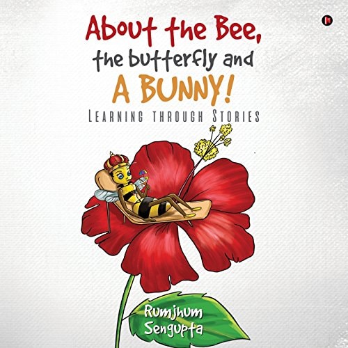 About the Bee, the Butterfly and a Bunny! Learning Through Stories