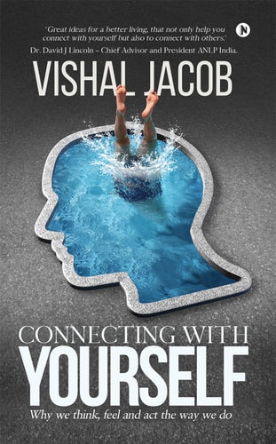 Connecting with Yourself Why We Think, Feel and ACT the Way We Do