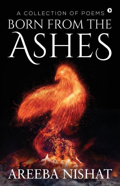 Born From The Ashes: A Collection of Poems