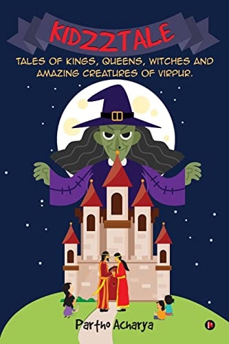 Kidzztale Tales of Kings, Queens, Witches and Amazing Creatures of Virpur.