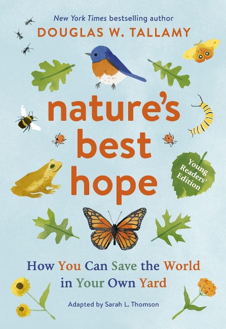 Natures Best Hope (Young Readers Edition): How You Can Save the World in Your Own Yard