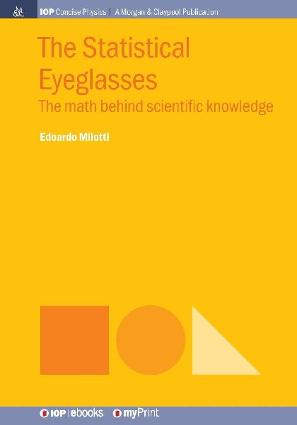 The Statistical Eyeglasses: The math behind scientific knowledge