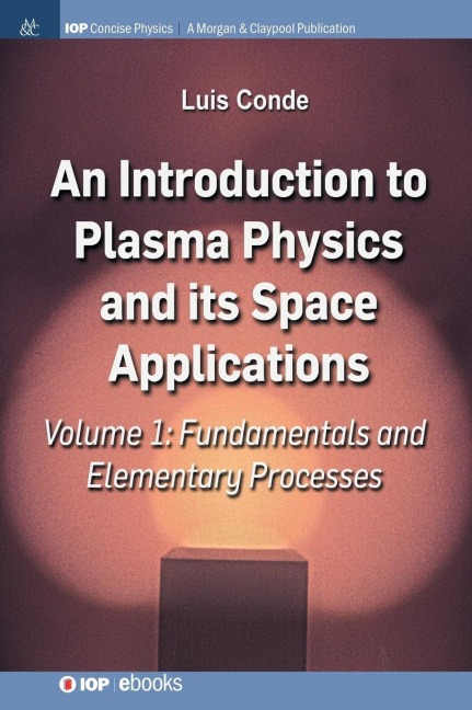 An Introduction to Plasma Physics and Its Space Applications, Volume 1: Fundamentals and Elementary Processes