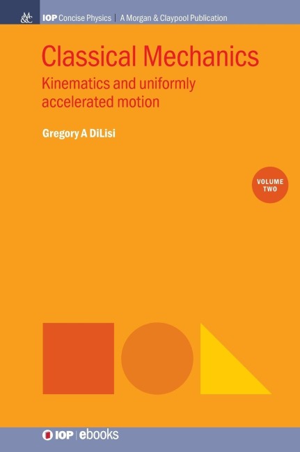 Classical Mechanics, Volume 2: Kinematics and Uniformly Accelerated Motion