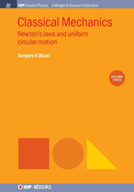 Classical Mechanics, Volume 3: Newtons Laws and Uniform Circular Motion