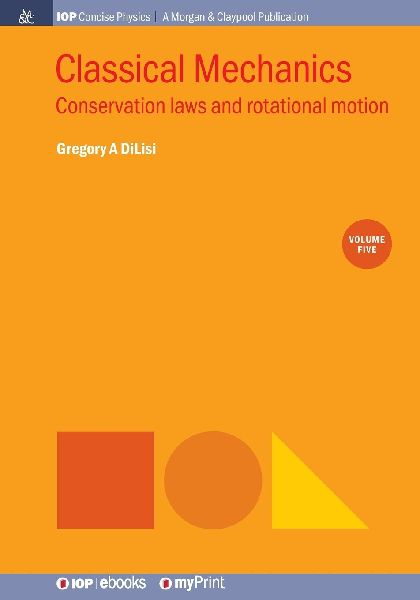 Classical Mechanics, Volume 5: Conservation laws and rotational motion