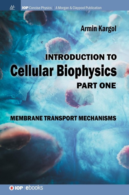 Introduction to Cellular Biophysics, Volume 1: Membrane Transport Mechanisms