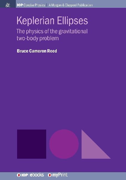 Keplerian Ellipses: The physics of the gravitational two-body problem