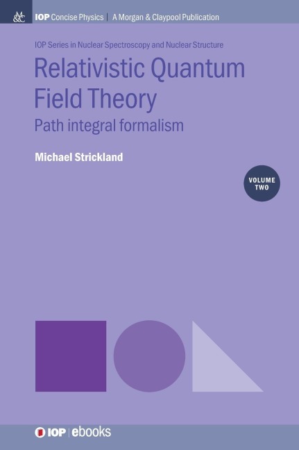 Relativistic Quantum Field Theory, Volume 2: Path Integral Formalism