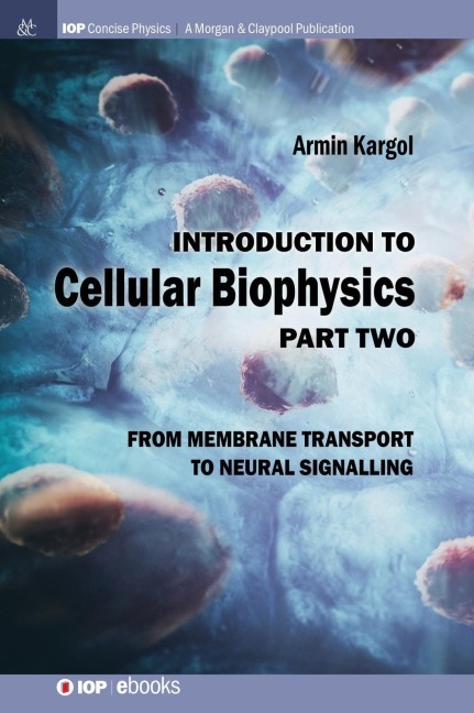 Introduction to Cellular Biophysics, Volume 2: From Membrane Transport to Neural Signalling