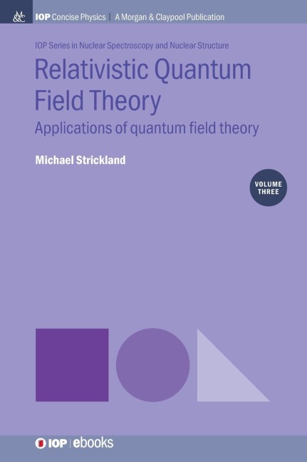 Relativistic Quantum Field Theory, Volume 3: Applications of Quantum Field Theory