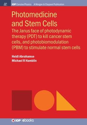 Photomedicine and Stem Cells: The Janus Face of Photodynamic Therapy (PDT) to Kill Cancer Stem Cells, and Photobiomodulation (PBM) to Stimulate Normal Stem Cells