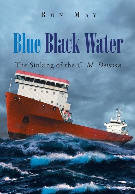 Blue Black Water: The Sinking of the C. M. Demson