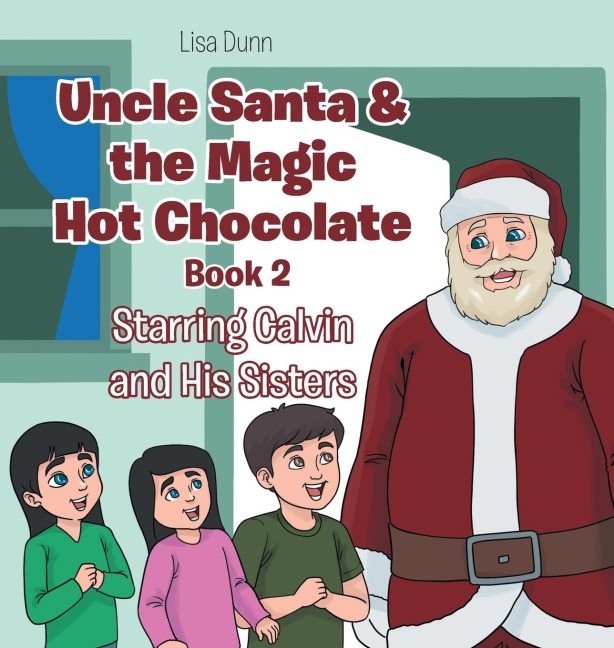 Uncle Santa & the Magic Hot Chocolate: Starring Calvin and His Sisters